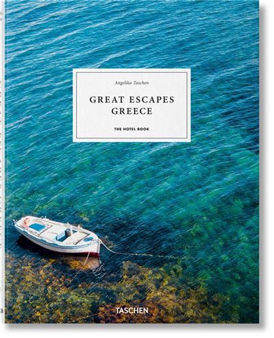 Great Escapes Grèce - Le Livre de l'Hôtel