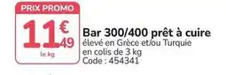 Promo - bar 300/400 prêt à cuire