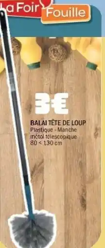 La Foir Fouille BALAI TÊTE DE LOUP