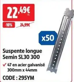 Semin Suspente longue