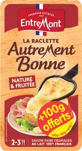 RACLETTE AUTREMENT BONNE NATURE & FRUITÉE ENTREMONT