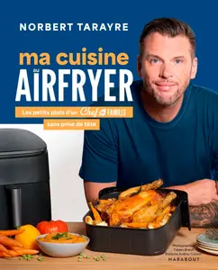 MA CUISINE AU AIRFRYER - LES PETITS PLATS D'UN CHEF DE FAMILLE SANS PRISE DE TÊTE