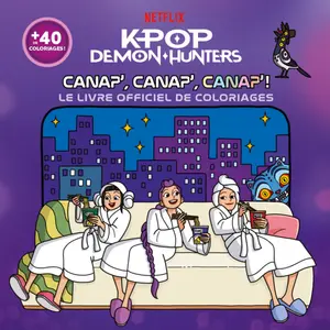 K-POP DEMON HUNTERS - CANAP' CANAP' CANAP' LE LIVRE OFFICIEL DES COLORIAGES