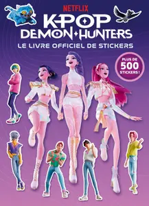 K-POP DEMON HUNTERS - LE LIVRE OFFICIEL DE STICKERS
