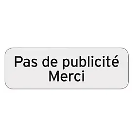 Plaquette indicatrice "Pas de publicité merci"