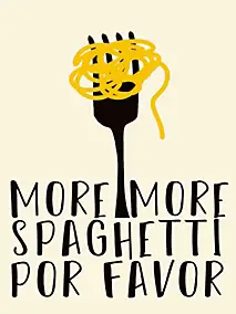 Affiche more spaghetti por favor l.30 x l.30 cm Dada Art