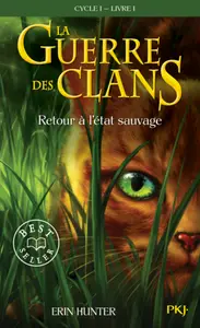 LA GUERRE DES CLANS Cycle 1 - Livre 1 - Retour à l'état sauvage