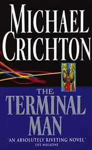 THE TERMINAL MAN - CRICHTON MICHAEL
