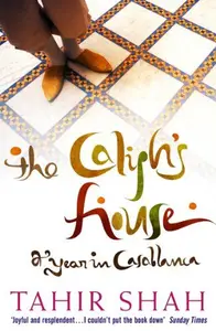 THE CALIPH'S HOUSE - SHAH, TAHIR