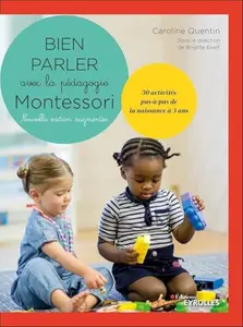 BIEN PARLER AVEC LES PEDAGOGIE MONTESSORI - QUENTIN CAROLINE