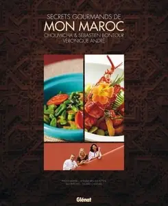 SECRETS GOURMANDS DE MON MAROC - ANDRE