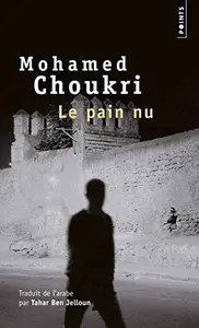 PAIN NU. RECIT AUTOBIOGRAPHIE (LE) - CHOUKRI MOHAMED