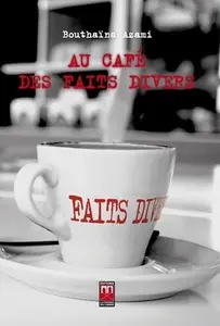 AU CAFE DES FAITS DIVERS - AZAMI, BOUTHAINA