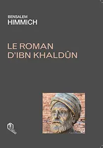 LE ROMAN D'IBN KHALDUN - BENSALEM HIMMICH