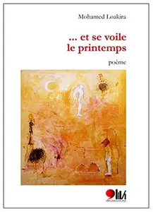 ET SE VOILE LE PRINTEMPS - LOAKIRA MOHAMED